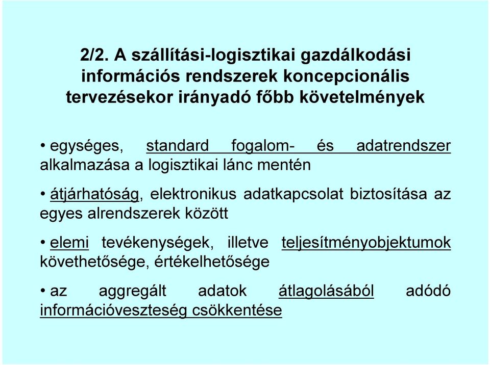 elektronikus adatkapcsolat biztosítása az egyes alrendszerek között elemi tevékenységek, illetve