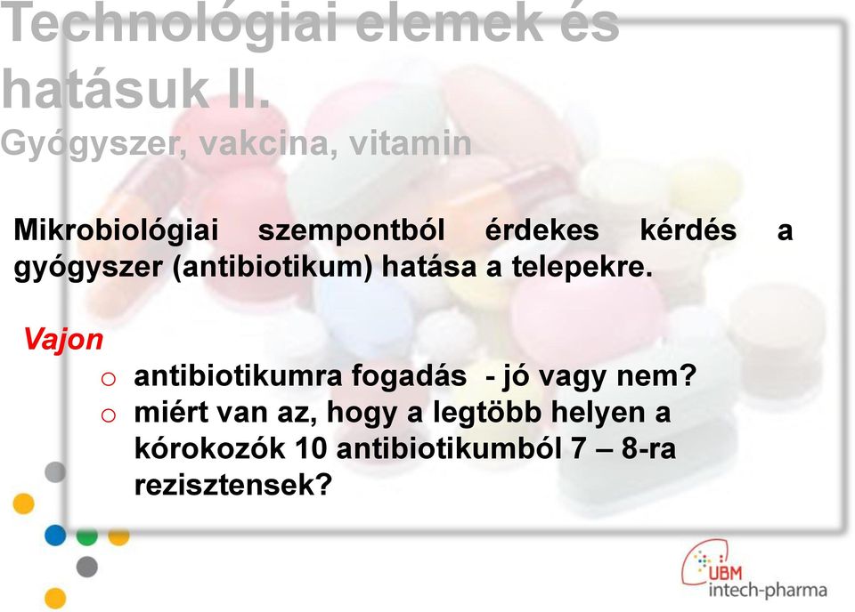 gyógyszer (antibiotikum) hatása a telepekre.