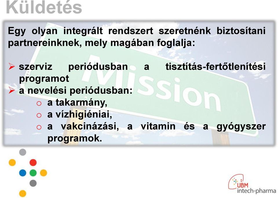 tisztítás-fertőtlenítési programot a nevelési periódusban: o a