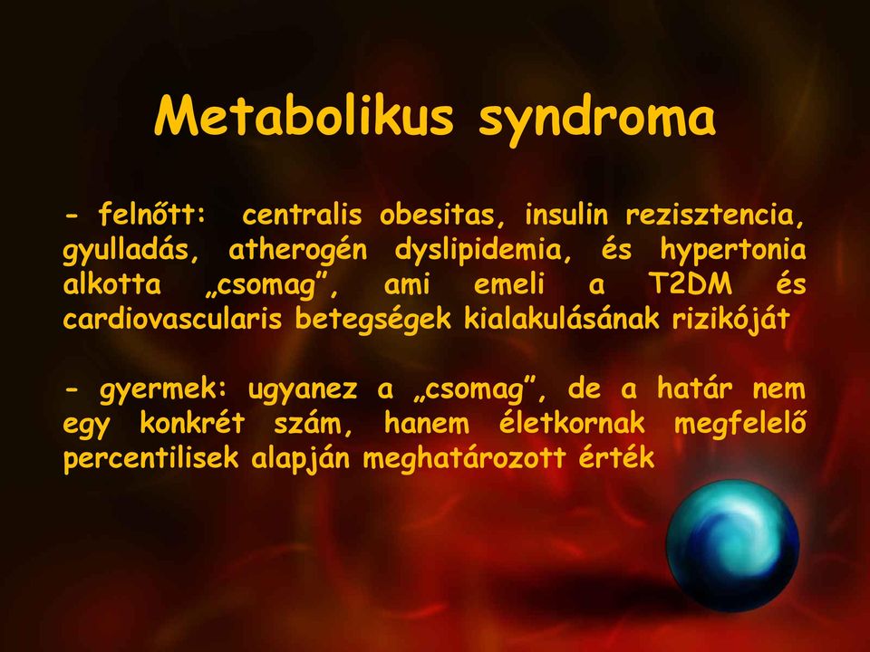 cardiovascularis betegségek kialakulásának rizikóját - gyermek: ugyanez a csomag, de