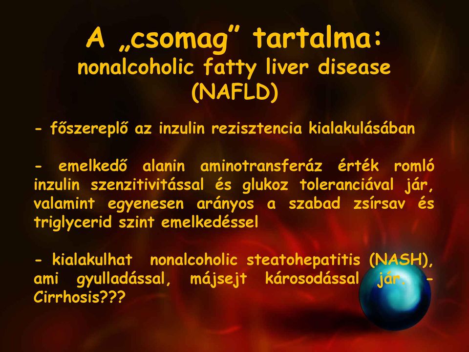 toleranciával jár, valamint egyenesen arányos a szabad zsírsav és triglycerid szint emelkedéssel -