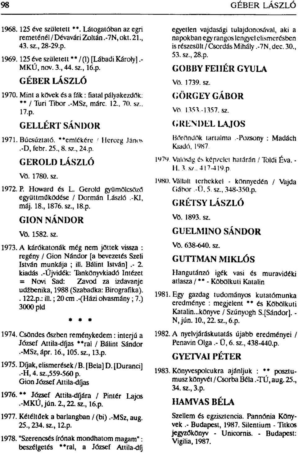 sz. 1972. P. Howard és L. Gerold gyümölcsöző együttműködése / Dormán László -KI, máj. 18, 1876. sz, 18.p. GION NÁNDOR Vö. 1582. sz. 1973.