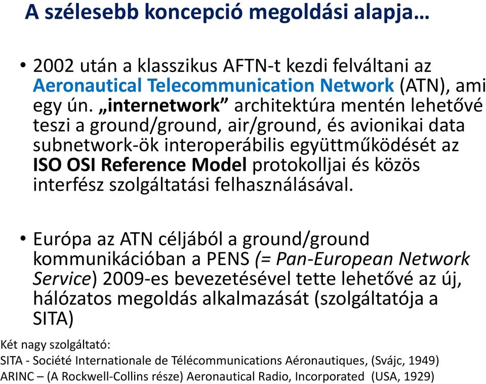 közös interfész szolgáltatási felhasználásával.