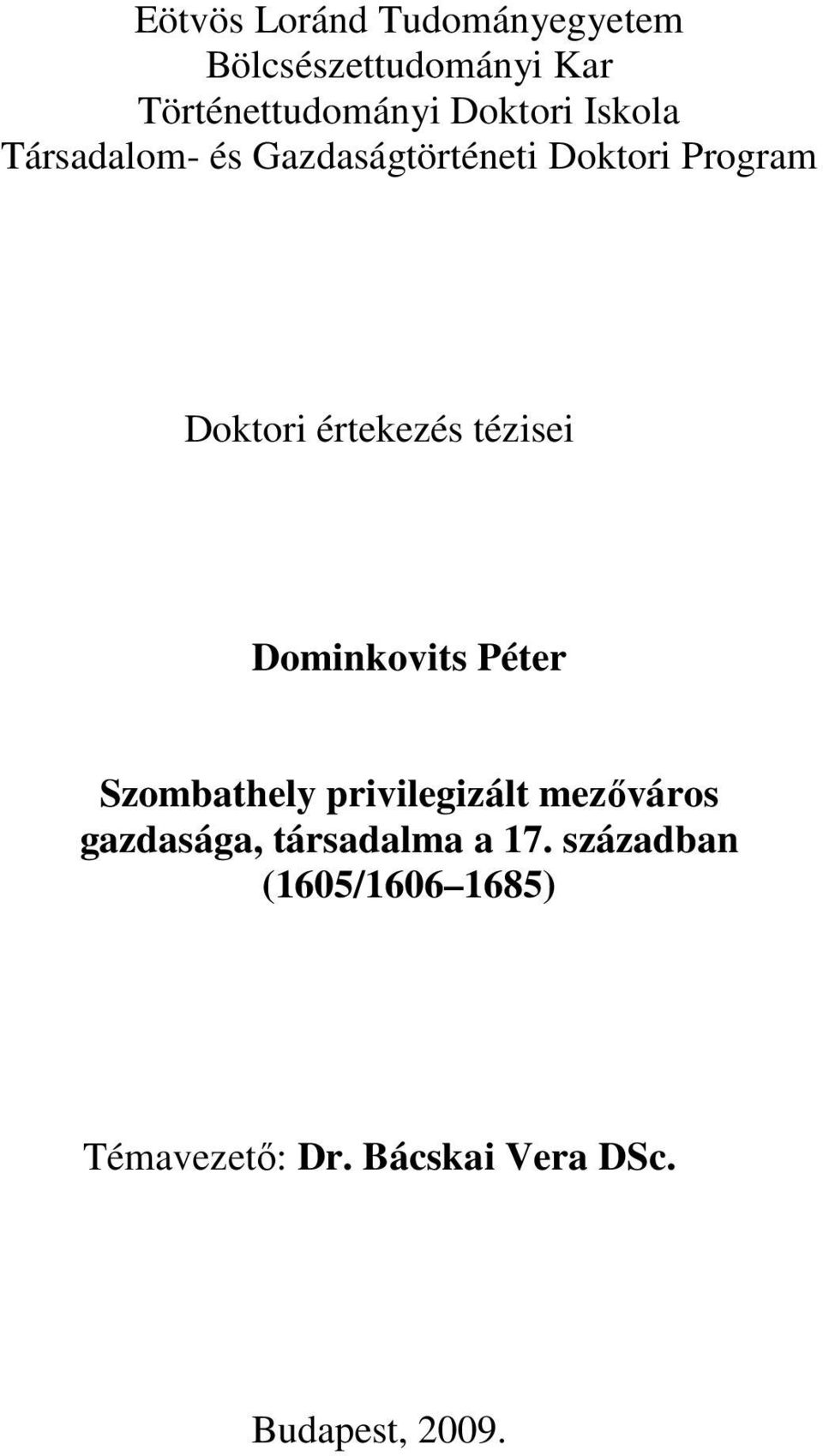 tézisei Dominkovits Péter Szombathely privilegizált mezőváros gazdasága,