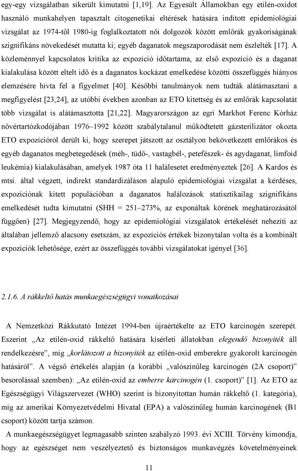 emlőrák gyakoriságának szignifikáns növekedését mutatta ki; egyéb daganatok megszaporodását nem észlelték [17].