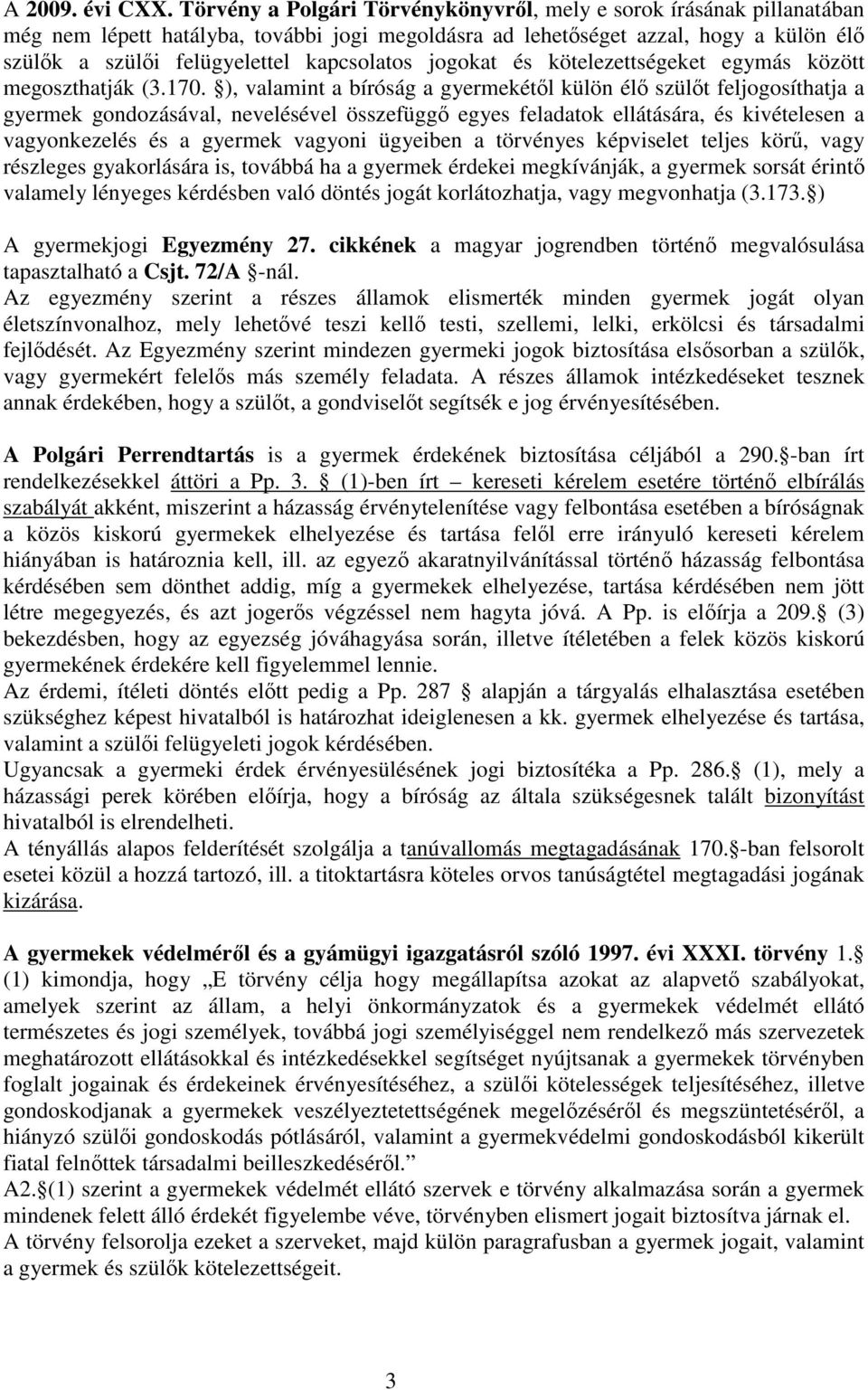 jogokat és kötelezettségeket egymás között megoszthatják (3.170.