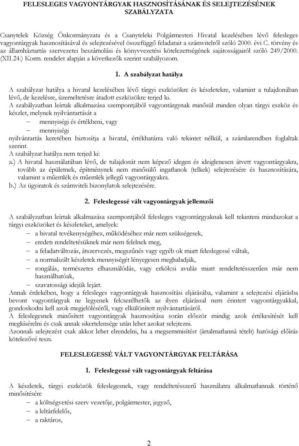 24.) Korm. rendelet alapján a következők szerint szabályozom. 1.