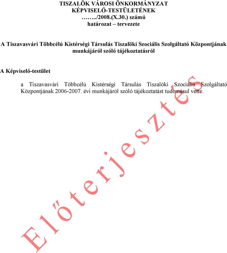 Szolgáltató Központjának munkájáról szóló tájékoztatásról A Képviselő-testület a Tiszavasvári