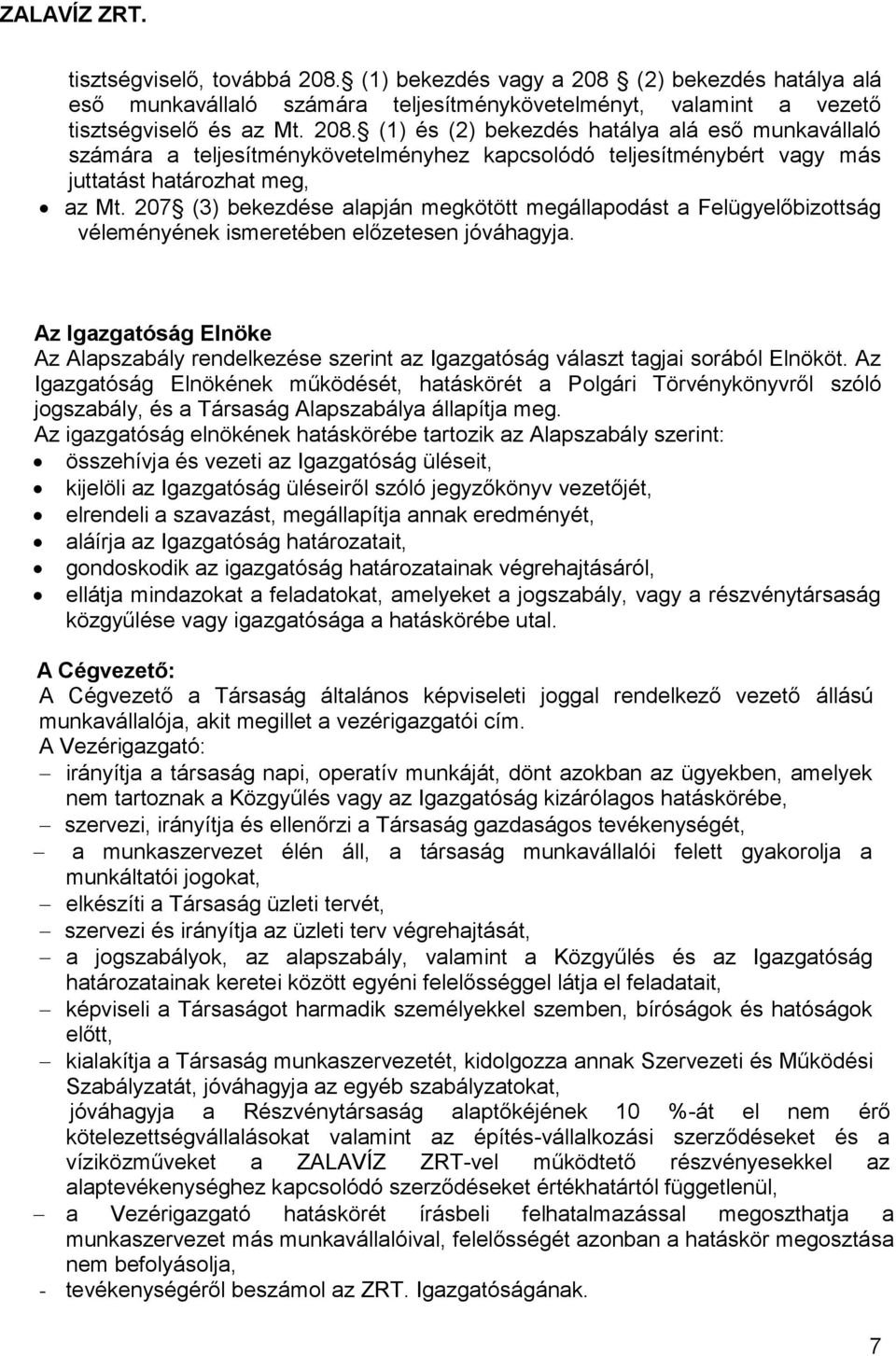 Az Igazgatóság Elnöke Az Alapszabály rendelkezése szerint az Igazgatóság választ tagjai sorából Elnököt.