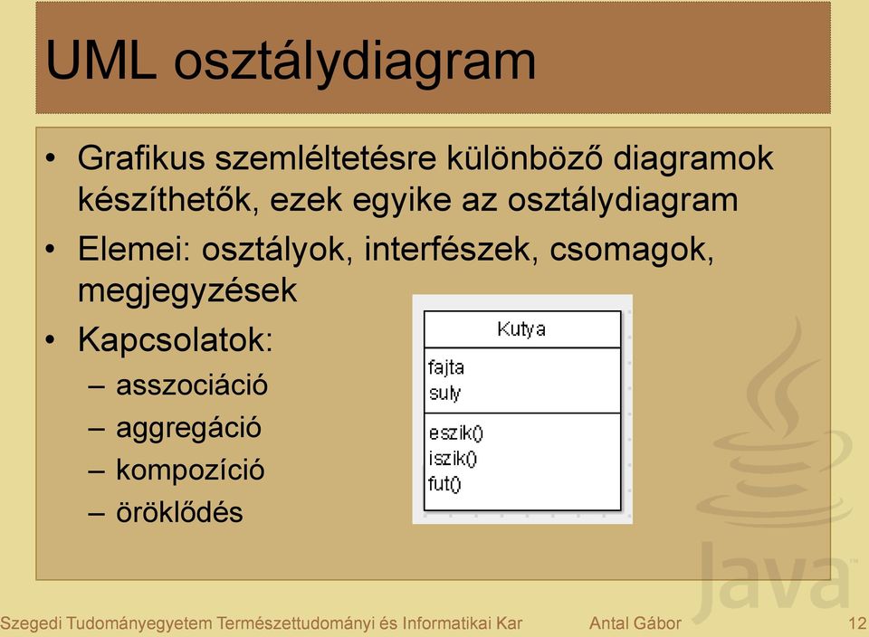 interfészek, csomagok, megjegyzések Kapcsolatok: asszociáció aggregáció