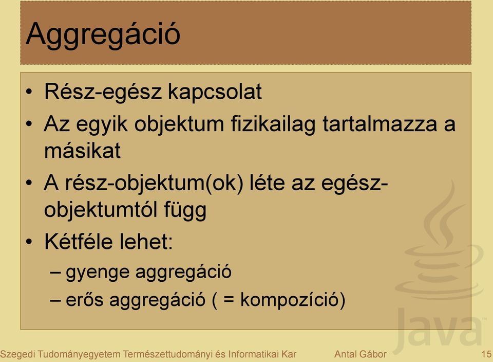 függ Kétféle lehet: gyenge aggregáció erős aggregáció ( =