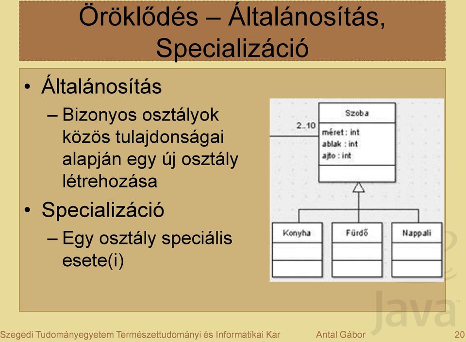 létrehozása Specializáció Egy osztály speciális esete(i)