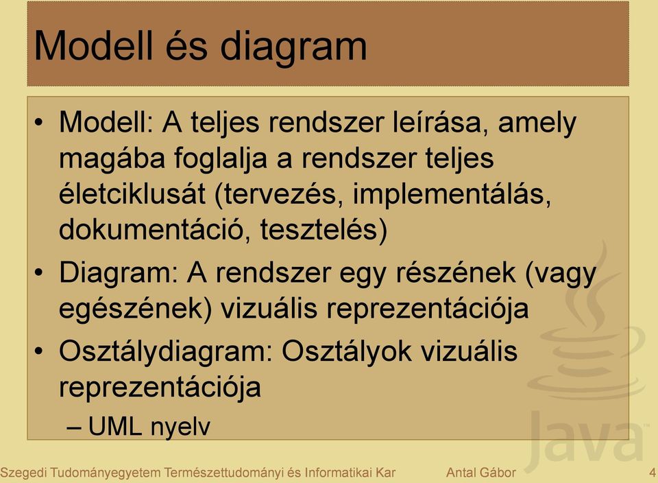 részének (vagy egészének) vizuális reprezentációja Osztálydiagram: Osztályok vizuális