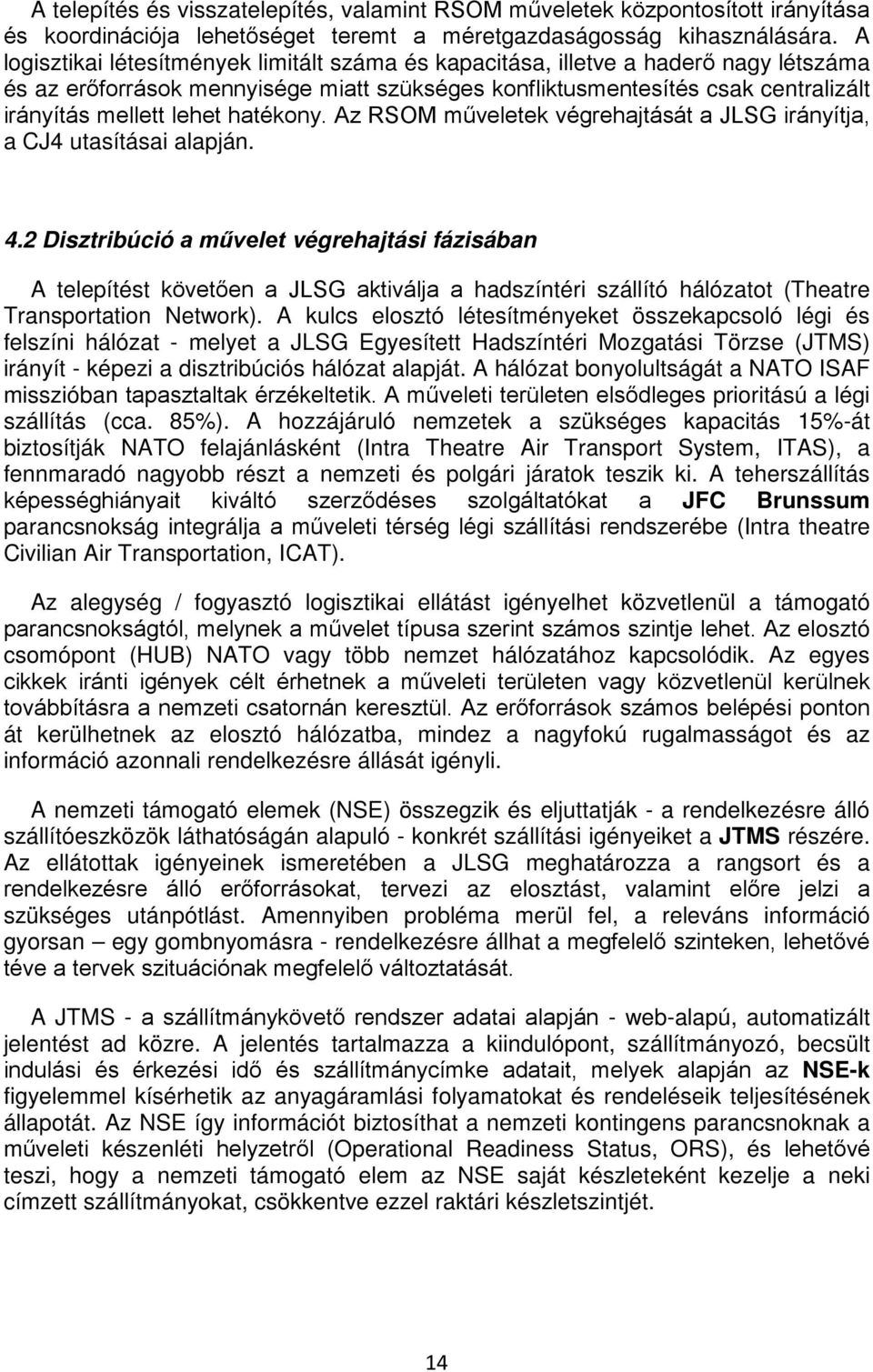 hatékony. Az RSOM műveletek végrehajtását a JLSG irányítja, a CJ4 utasításai alapján. 4.