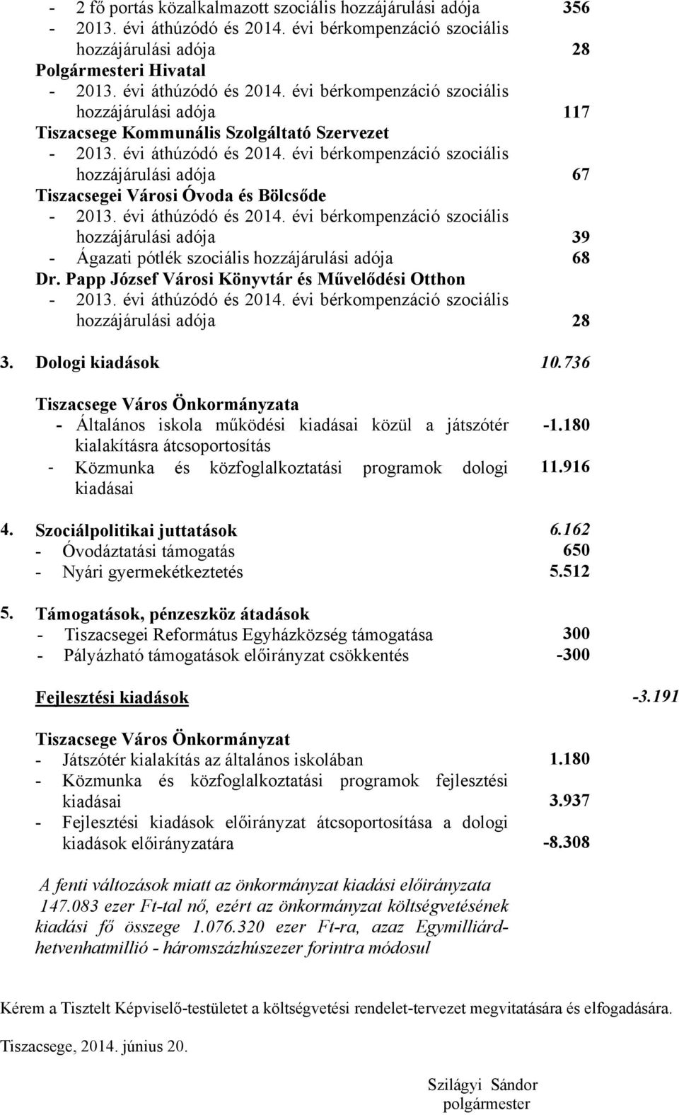 évi bérkompenzáció szociális hozzájárulási adója - Ágazati pótlék szociális hozzájárulási adója Dr. Papp József Városi Könyvtár és Művelődési Otthon - 2013. évi áthúzódó és 2014.