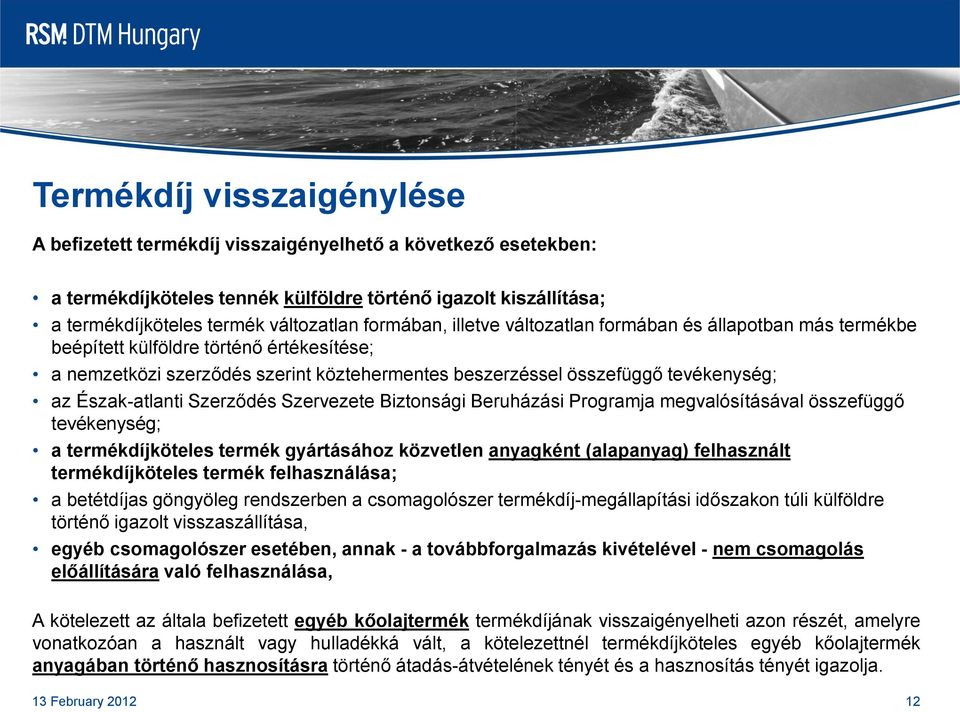 Észak-atlanti Szerződés Szervezete Biztonsági Beruházási Programja megvalósításával összefüggő tevékenység; a termékdíjköteles termék gyártásához közvetlen anyagként (alapanyag) felhasznált