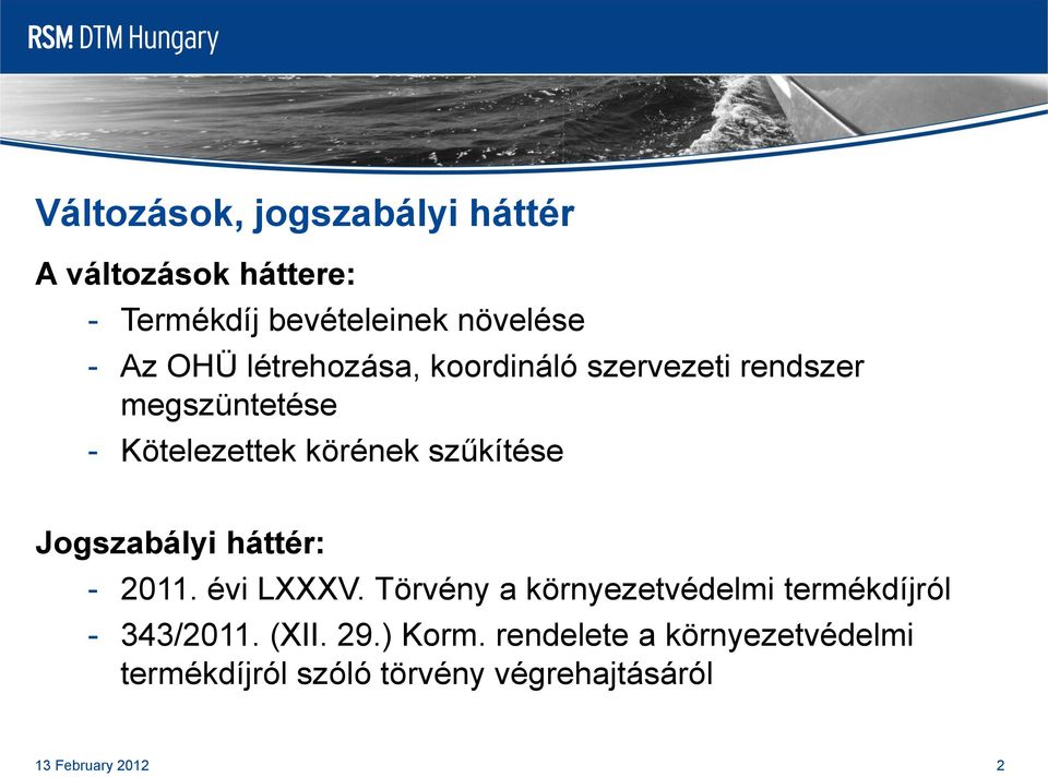 szűkítése Jogszabályi háttér: - 2011. évi LXXXV.