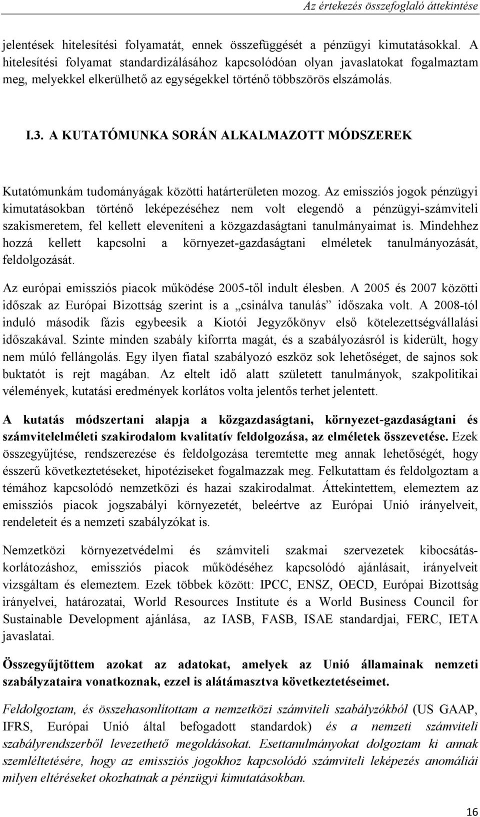 A KUTATÓMUNKA SORÁN ALKALMAZOTT MÓDSZEREK Kutatómunkám tudományágak közötti határterületen mozog.