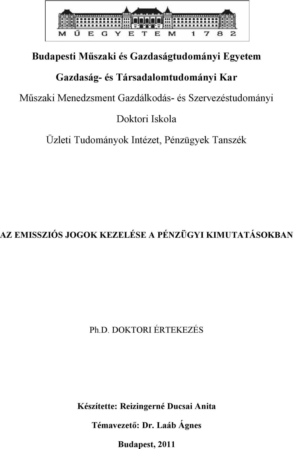 Intézet, Pénzügyek Tanszék AZ EMISSZIÓS JOGOK KEZELÉSE A PÉNZÜGYI KIMUTATÁSOKBAN Ph.D.