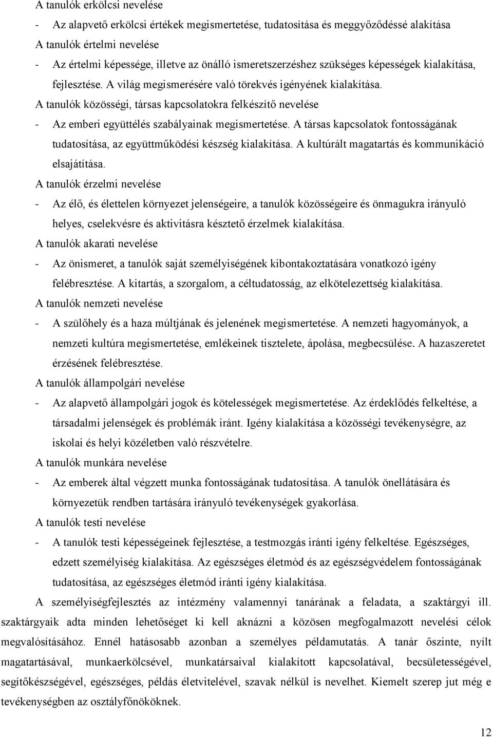 A tanulók közösségi, társas kapcsolatokra felkészítő nevelése - Az emberi együttélés szabályainak megismertetése.