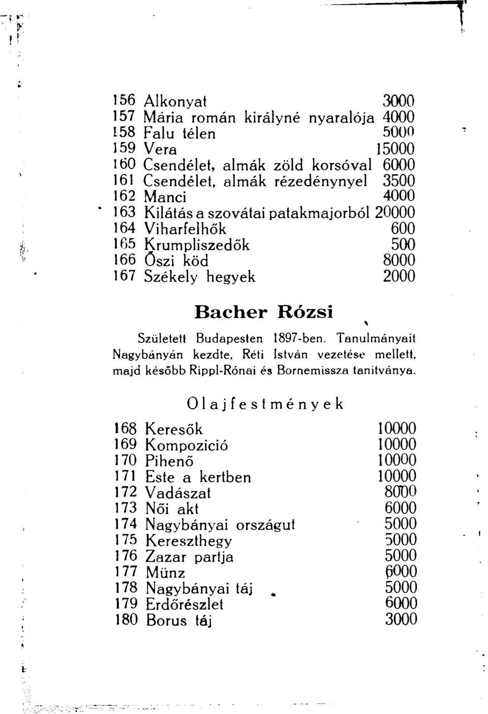 Tanulmányait Nagybányán kezdte, Réti István vezetése mellett, majd később Rippl-Rónai és Bornemissza tanítványa.