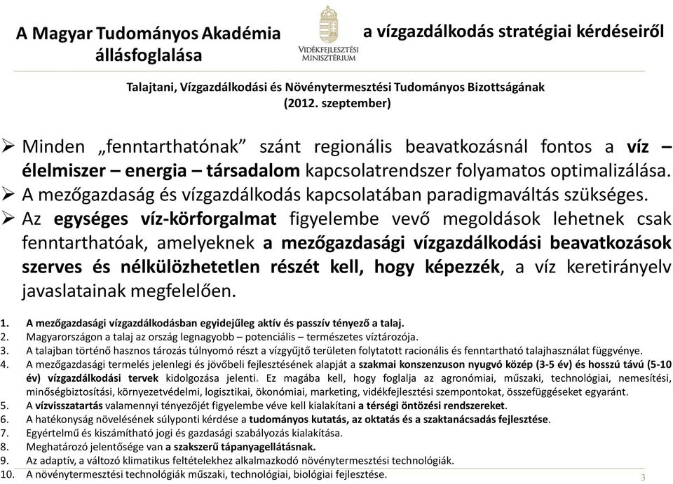 A mezőgazdaság és vízgazdálkodás kapcsolatában paradigmaváltás szükséges.