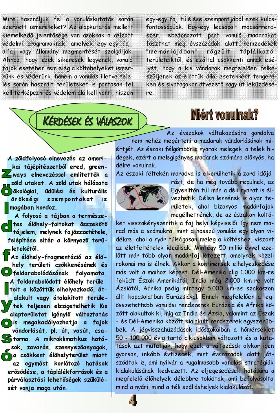 Egy-gy lcapol mocád, lbooo pa vouló madaaa foha mg éváado ala, mdé "m mó i ájá ba " ö g ü l áp lá l o ó- üliől, é álal cöi aa élyé, hogy a i vádoo mgfllő fléülj a lőü álló, é g é ivaagoo ávő agy ú