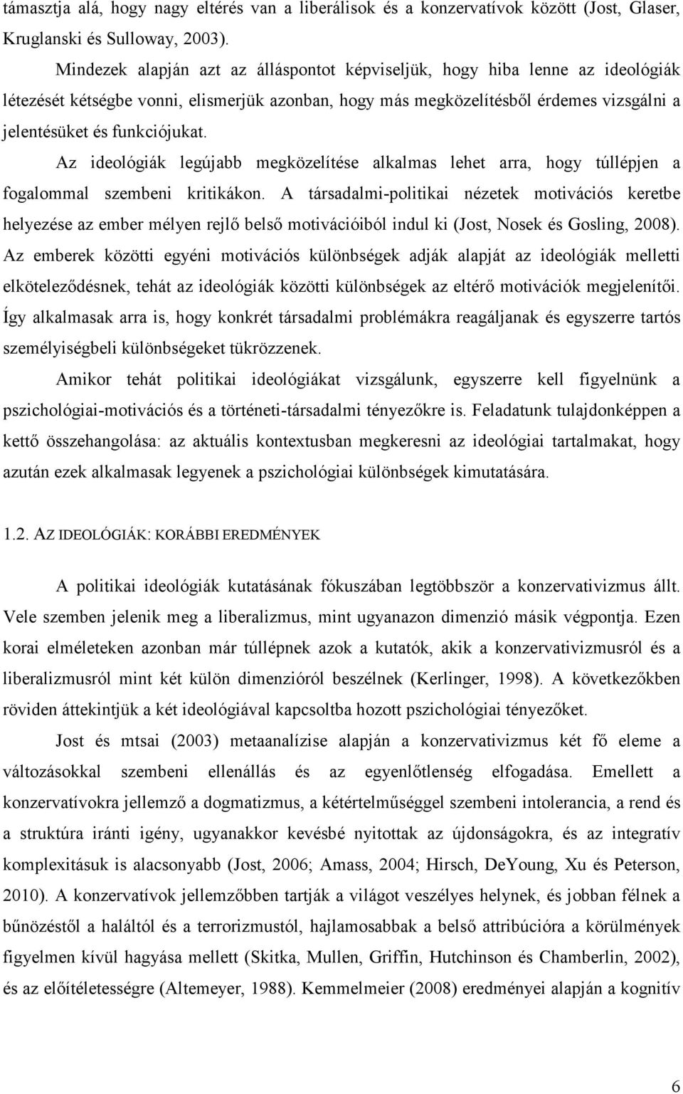 Az ideológiák legújabb megközelítése alkalmas lehet arra, hogy túllépjen a fogalommal szembeni kritikákon.