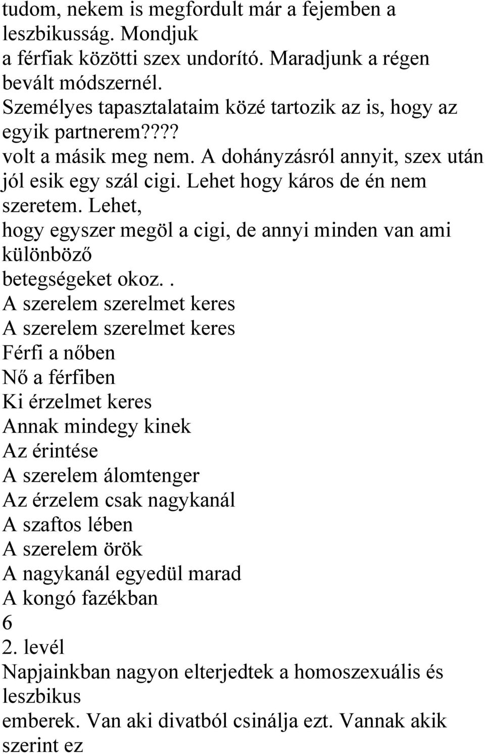 Lehet, hogy egyszer megöl a cigi, de annyi minden van ami különböző betegségeket okoz.