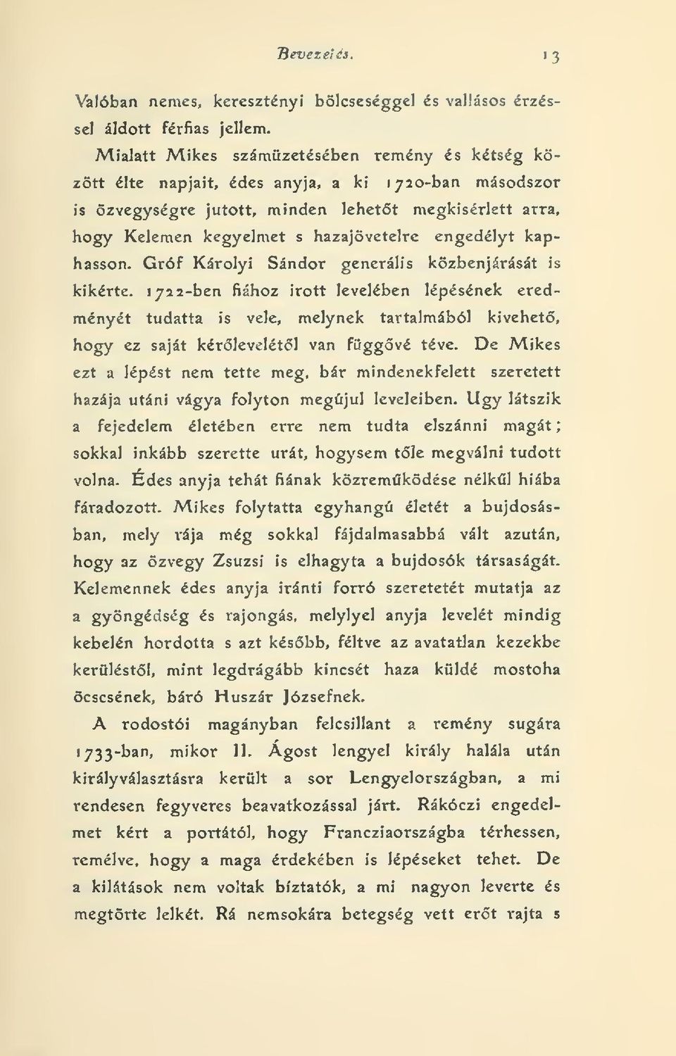 engedélyt kaphasson. Gróf Károlyi Sándor generális közbenjárását is kikérte.