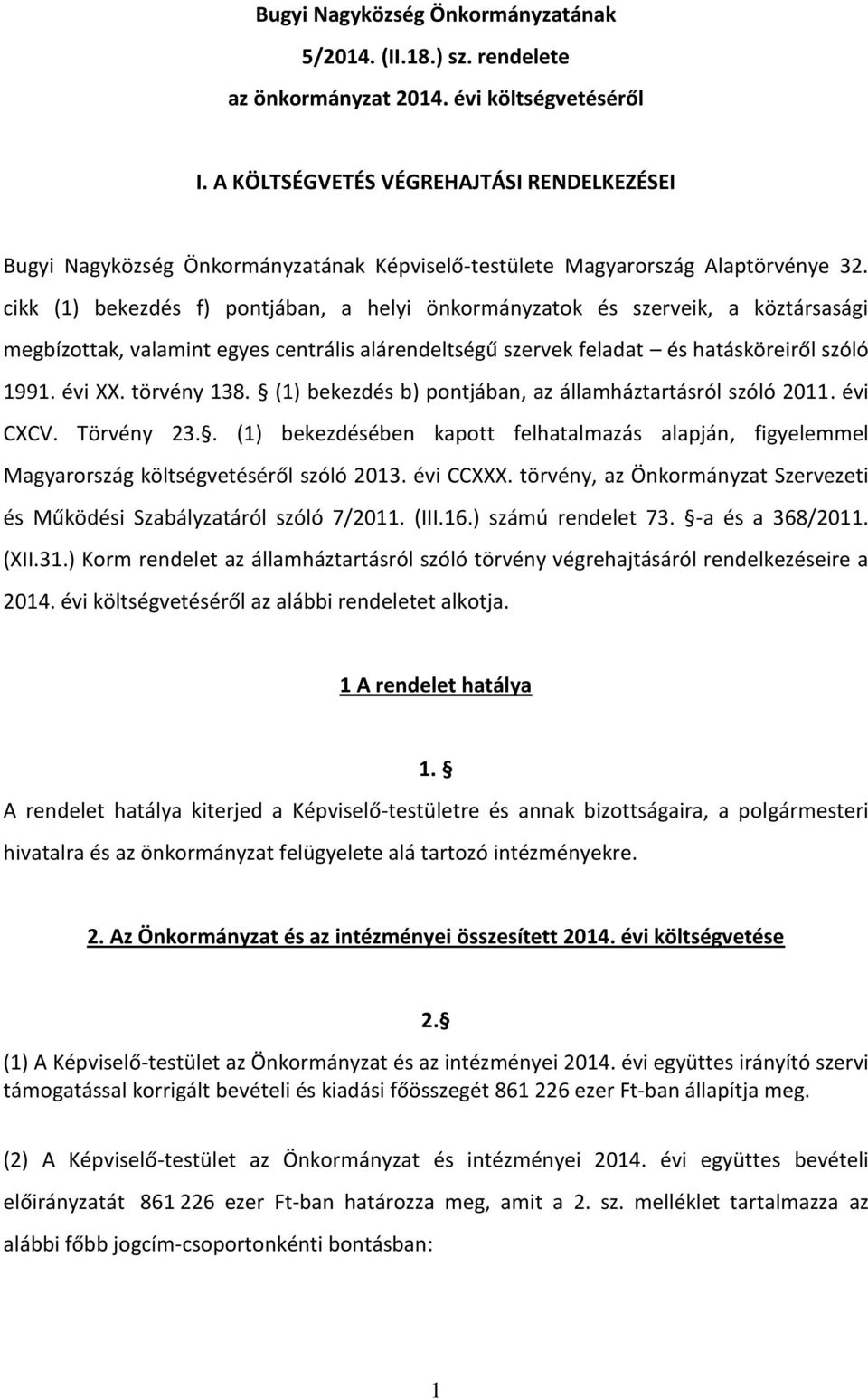 cikk (1) bekezdés f) pontjában, a helyi önkormányzatok és szerveik, a köztársasági megbízottak, valamint egyes centrális alárendeltségű szervek feladat és hatásköreiről szóló 1991. évi XX.