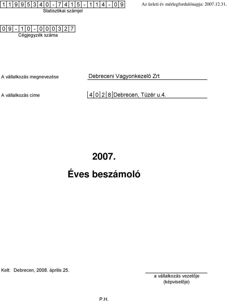 Debreceni Vagyonkezelő Zrt A vállalkozás címe 4 0 2 8Debrecen, Tüzér u.4. 2007.