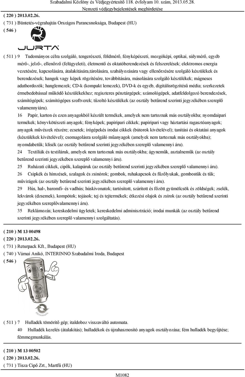 ellenőrző (felügyeleti), életmentő és oktatóberendezések és felszerelések; elektromos energia vezetésére, kapcsolására, átalakítására,tárolására, szabályozására vagy ellenőrzésére szolgáló készülékek