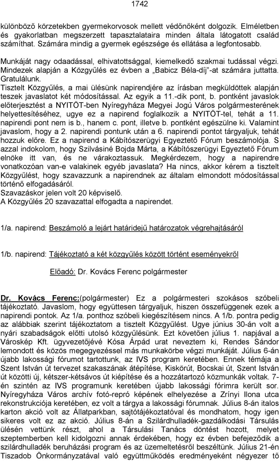 Mindezek alapján a Közgyűlés ez évben a Babicz Béla-díj -at számára juttatta. Gratulálunk.