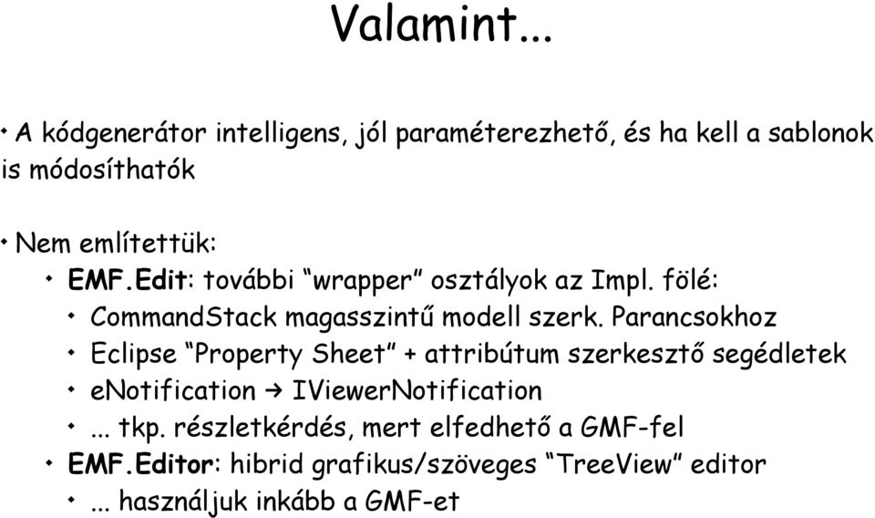 Edit: további wrapper osztályok az Impl. fölé: CommandStack magasszintű modell szerk.