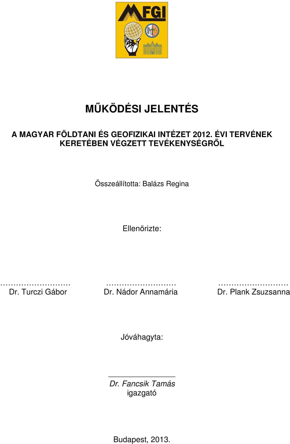 Balázs Regina Ellenőrizte: Dr. Turczi Gábor Dr.