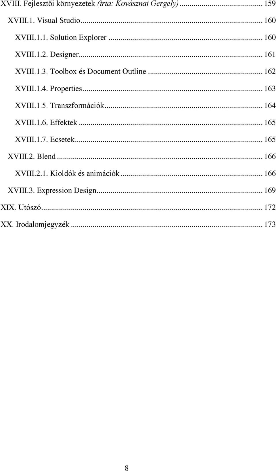 1.5. Transzformációk... 164 XVIII.1.6. Effektek... 165 XVIII.1.7. Ecsetek... 165 XVIII.2. Blend... 166 XVIII.2.1. Kioldók és animációk.