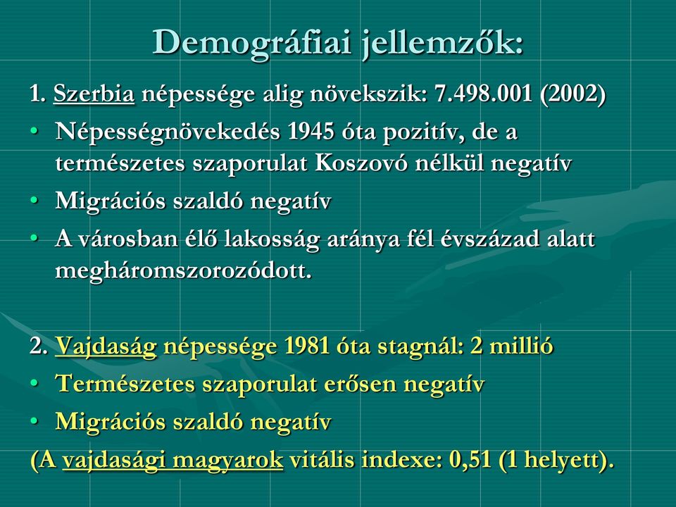 Migrációs szaldó negatív A városban élő lakosság aránya fél évszázad alatt megháromszorozódott. 2.