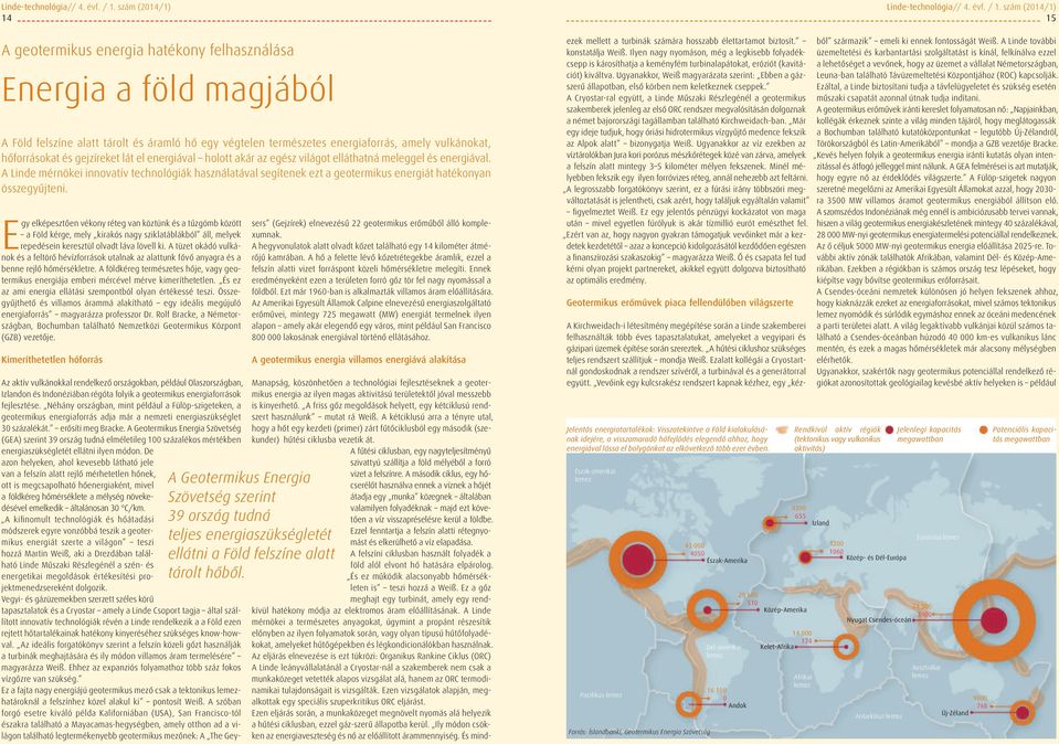 és gejzíreket lát el energiával holott akár az egész világot elláthatná meleggel és energiával.