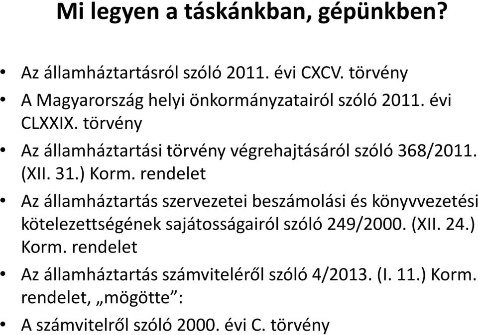 törvény Az államháztartási törvény végrehajtásáról szóló 368/2011. (XII. 31.) Korm.
