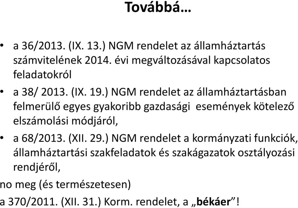 ) NGM rendelet az államháztartásban felmerülő egyes gyakoribb gazdasági események kötelező elszámolási módjáról, a