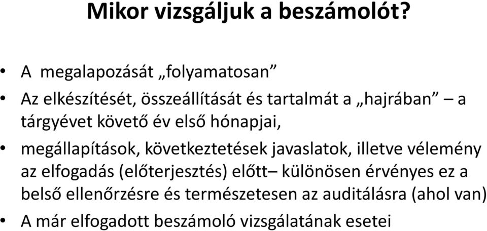 tárgyévet követő év első hónapjai, megállapítások, következtetések javaslatok, illetve vélemény