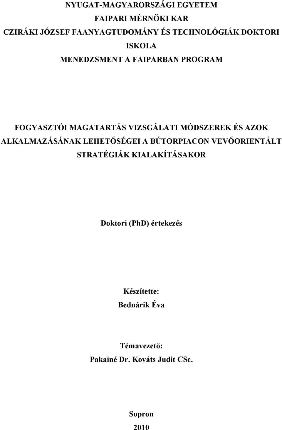 MÓDSZEREK ÉS AZOK ALKALMAZÁSÁNAK LEHETŐSÉGEI A BÚTORPIACON VEVŐORIENTÁLT STRATÉGIÁK