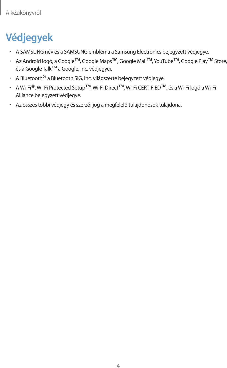 védjegyei. A Bluetooth a Bluetooth SIG, Inc. világszerte bejegyzett védjegye.