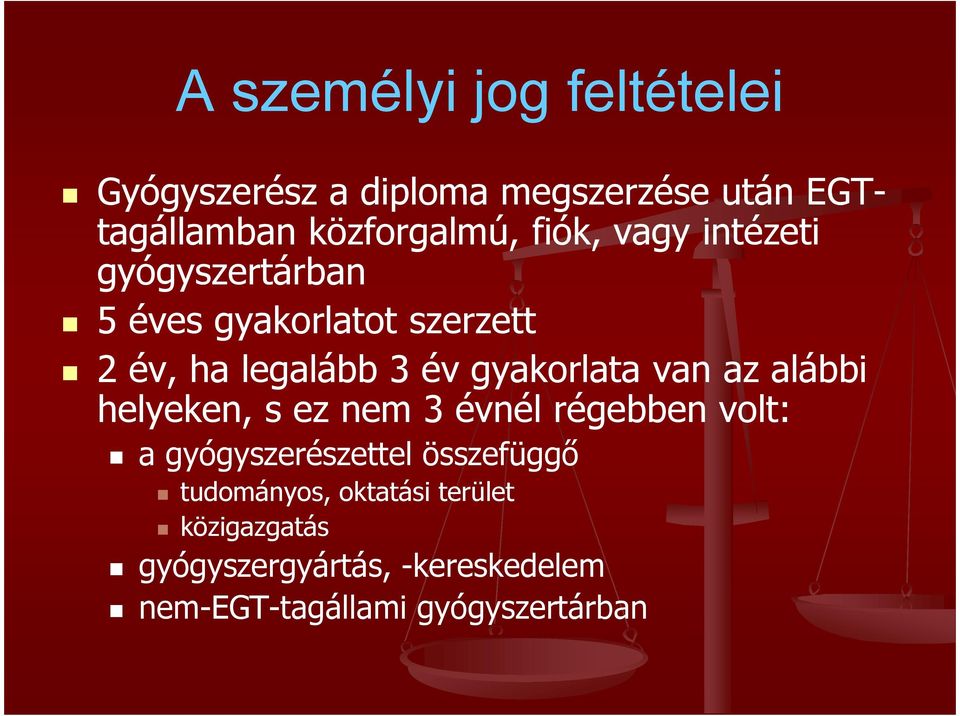 gyakorlata van az alábbi helyeken, s ez nem 3 évnél régebben volt: a gyógyszerészettel