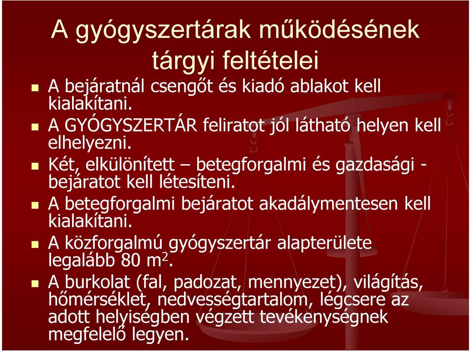 Két, elkülönített betegforgalmi és gazdasági - bejáratot kell létesíteni.