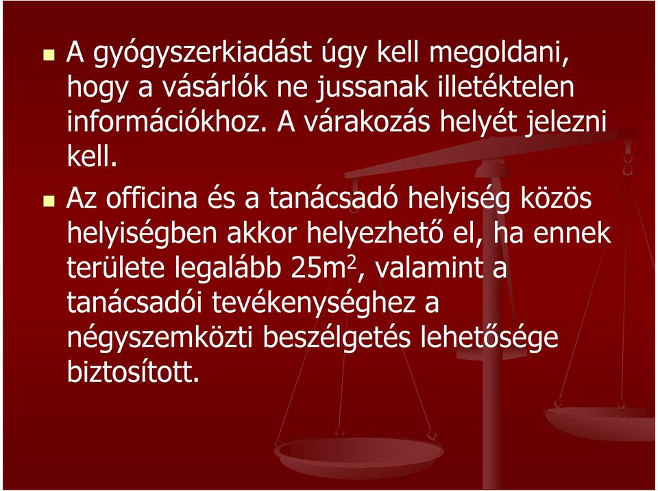 Az officina és a tanácsadó helyiség közös helyiségben akkor helyezhető el, ha