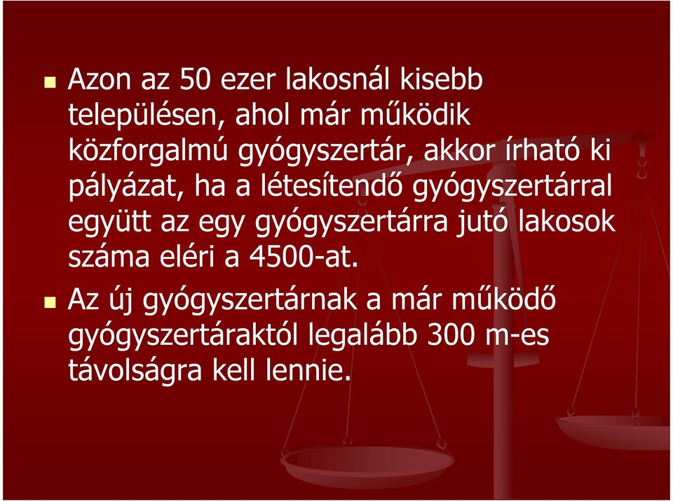 együtt az egy gyógyszertárra jutó lakosok száma eléri a 4500-at.