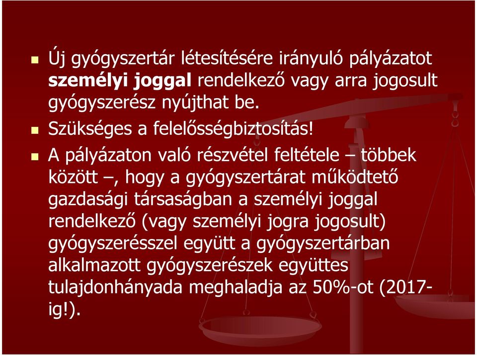 A pályázaton való részvétel feltétele többek között, hogy a gyógyszertárat működtető gazdasági társaságban a