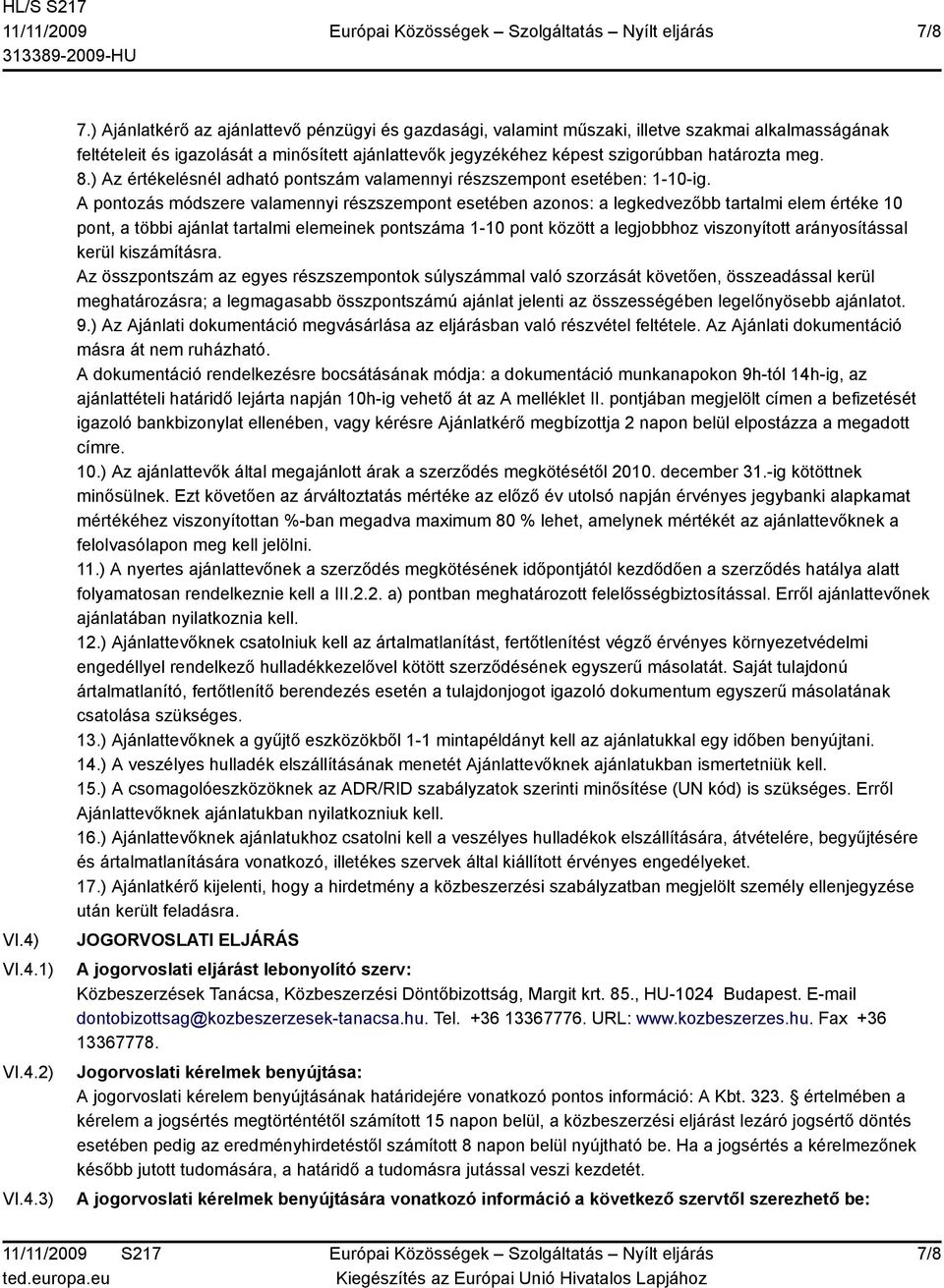 8.) Az értékelésnél adható pontszám valamennyi részszempont esetében: 1-10-ig.